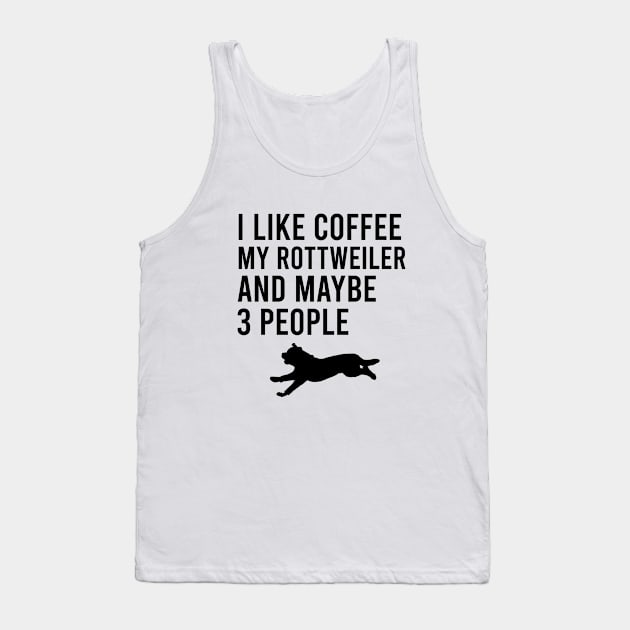 I like coffee my rottweiler and maybe 3 people Tank Top by cypryanus